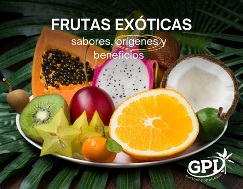 Frutas Ex Ticas Sabores Or Genes Y Beneficios Gpl