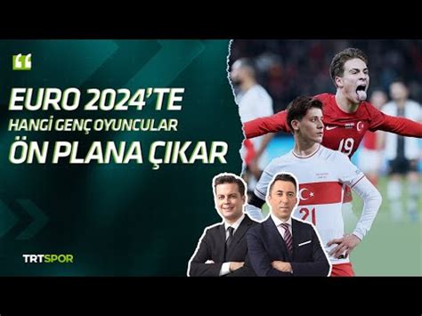 EURO 2024 te hangi genç oyuncular ön plana çıkar Turnuvanın doğal