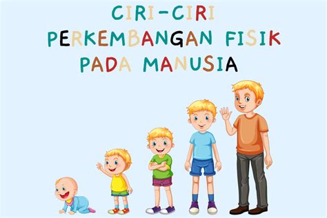 Ciri Ciri Perkembangan Fisik Pada Manusia