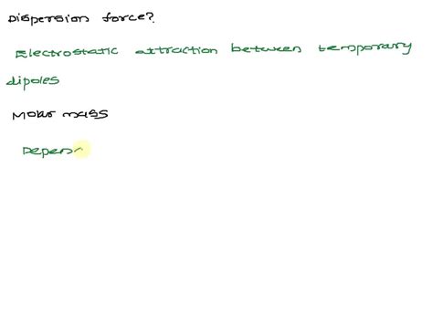 SOLVED: What are dispersion forces? How does the strength of dispersion ...