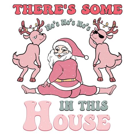 Theres Some Ho Ho Hoes In This House Christmas Ready To Press