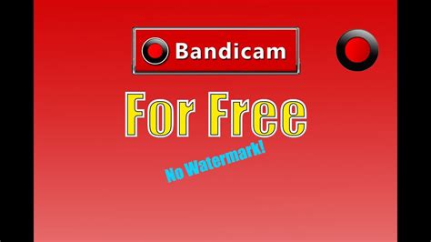 How To Get Bandicam Full Version For Free No Watermark YouTube