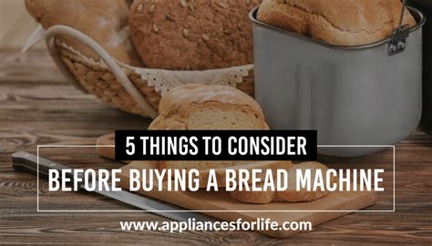 5 Things To Consider Before Buying A Bread Machine Appliances For Life