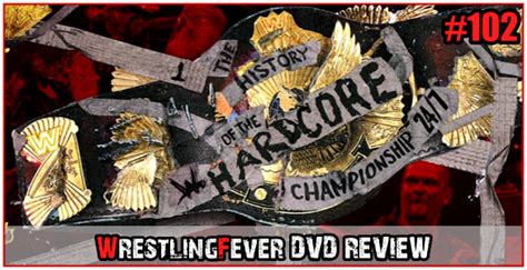 Wrestlingfever Dvd Review Wwe The History Of The Hardcore