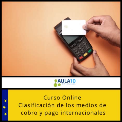 Curso Clasificaci N De Medios De Cobro Pago Internacionales