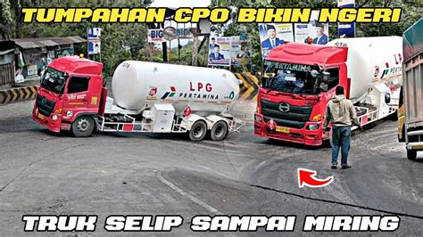 BAHAYA TUMPAHAN CPO Bikin Truk LPG Selip Berkali Kali Sampai Miring