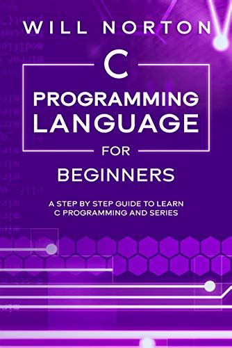 Amazon.com: C Programming Language for Beginners: A step by step guide to learn C programming ...