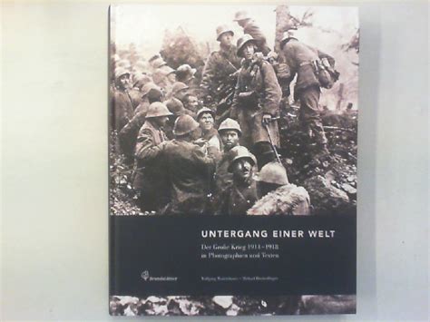 Untergang einer Welt Der Große Krieg 1914 1918 in Photographien und