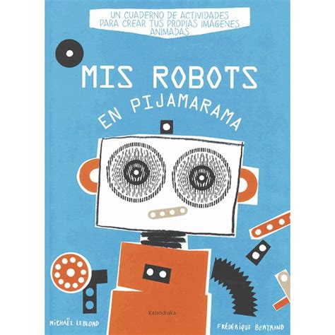 Kalandraka Libros para soñar Mis robots en pijamarama