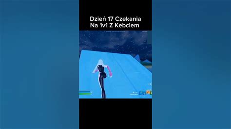 Dzień 17 Czekania Na 1v1 Z Kebciem Kebcio Fortnite Shorts Youtube