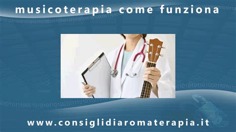 Musicoterapia Come Funziona CONSIGLI DI AROMA TERAPIA