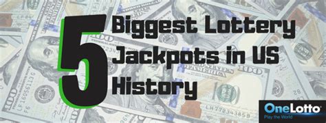 5 Biggest Lottery Jackpots In Us History Onelotto Lottery News