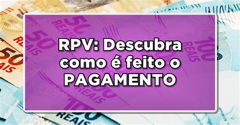 Rpv Descubra Como Feito O Pagamento E Receba O Que Seu Por Direito