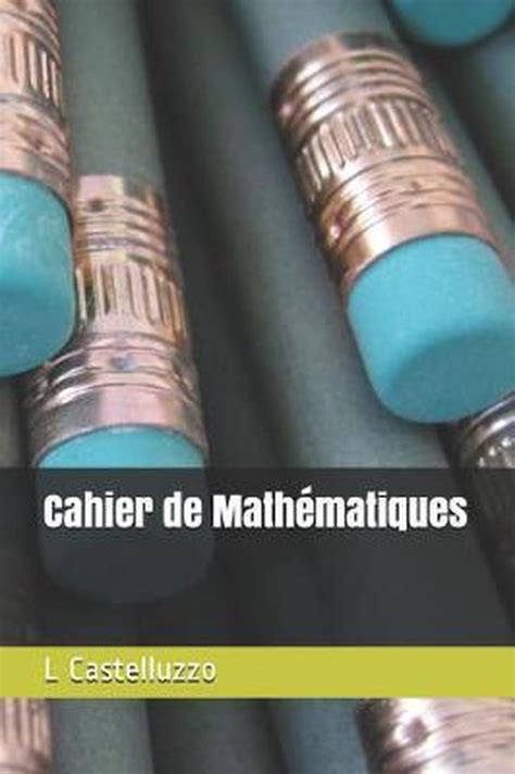 Cahier De Math Matiques L Castelluzzo 9781724022295 Boeken Bol