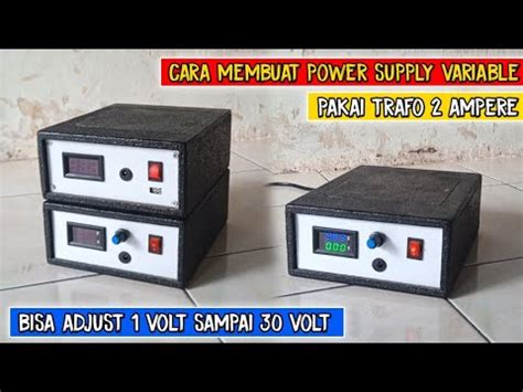 CARA MEMBUAT POWER SUPPLY VARIABLE DARI TRAFO 2A BISA ADJUST 1 VOLT