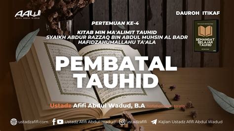 Pembatal Tauhid Ustadz Afifi Abdul Wadud B A