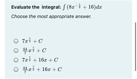 Solved Evaluate The Integral S 8x 16dx Choose The