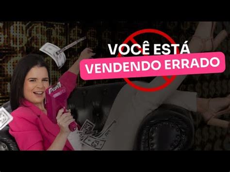 Principais Erros Na Hora Da Venda I Venda Direta Youtube