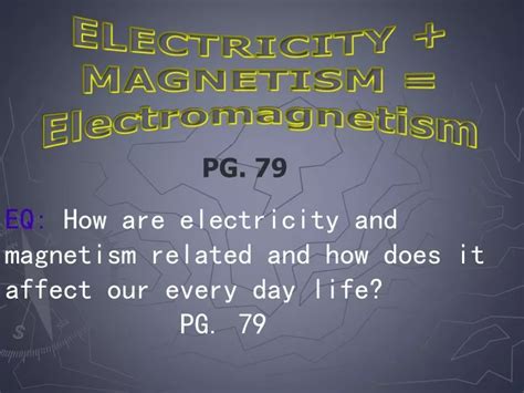 PPT EQ How Are Electricity And Magnetism Related And How Does It