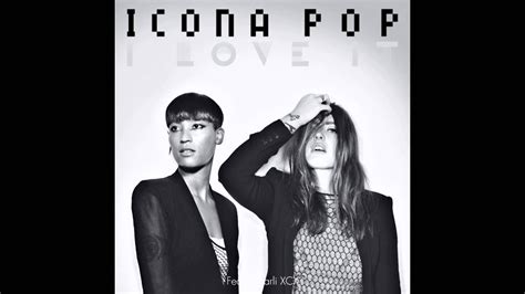 Icona Pop I Love It Feat Charli Xcx Clean Youtube