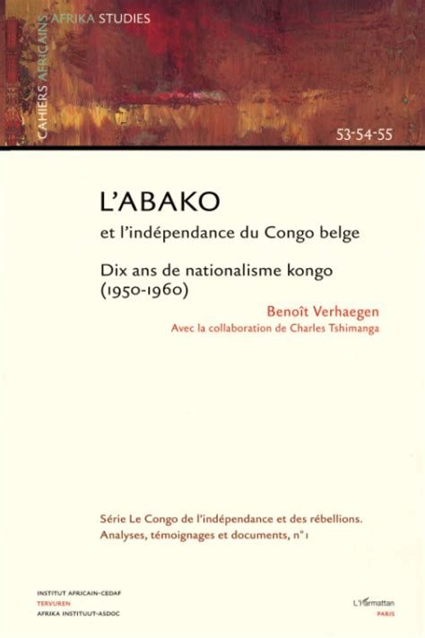 Buy L Abako et l indépendance du Congo belge Dix ans de nationalisme