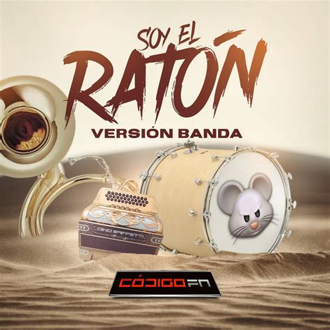 Soy el Ratón Versión Banda Single by Código FN Spotify