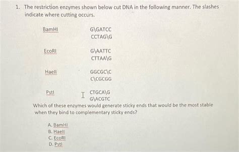 Solved 1. The restriction enzymes shown below cut DNA in the | Chegg.com 