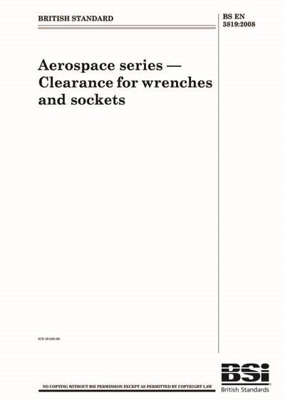 BS EN 3819:2008 - Aerospace series. Clearance for wrenches and sockets ...