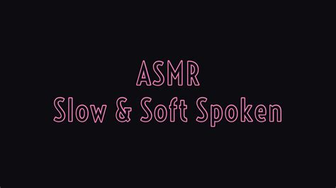 Asmr Soft Spoken Slow And Soothing With Some Slow Triggers Youtube