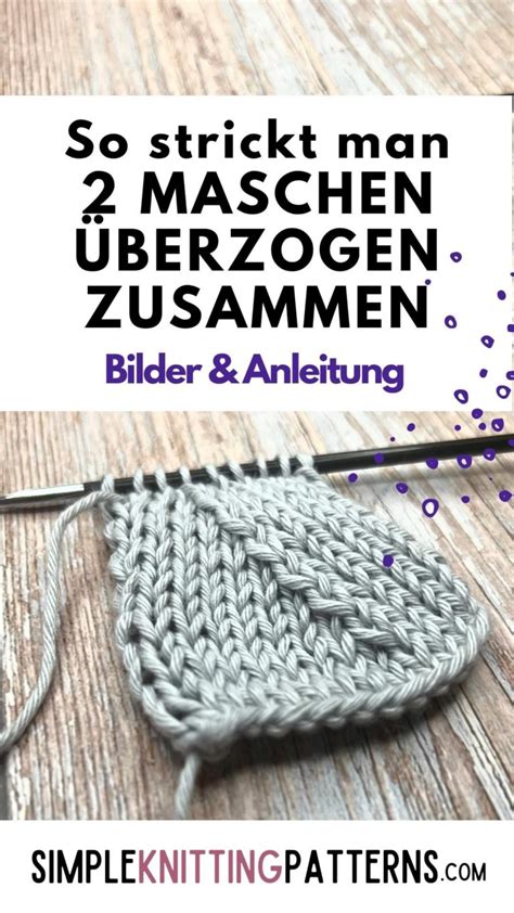 2 Maschen rechts überzogen zusammenstricken sl1 k1 psso skp