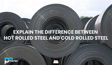 Hot Rolled Steel Vs Cold Rolled Steel Whats The Difference