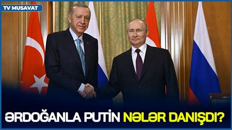 Gözlər Astanada Ərdoğanla Putin nələr danışdı Kreml lideri hansı sözü