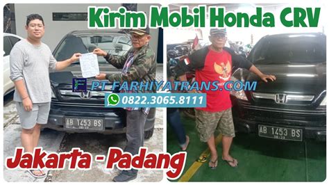 Pengiriman Mobil Honda Crv Jakarta Padang Ekspedisi Jasa Kirim