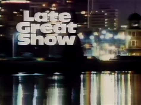 Showbiz Imagery And Forgotten History The Late Great Show On Channel 13