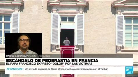 El Papa Francisco Expresó Dolor Por Las Víctimas De Pederastia