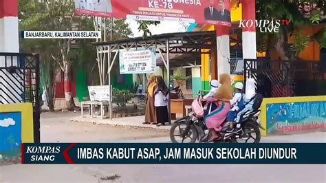 Imbas Kabut Asap Yang Selimuti Kota Banjarbaru Jam Masuk Sekolah