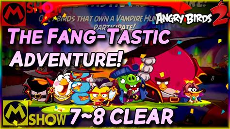 Angry Birds 2 The Fang Tastic Adventure Level 7 8🐧vampire Hunt Hat 타스틱한 모험 어드벤처 앵그리버드2 Ab2〽️엠쇼