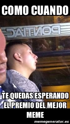 Meme Personalizado Como Cuando Te Quedas Esperando El Premio Del