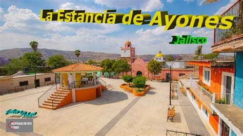 La Estancia De Ayllones Jalisco Foto Video YouTube