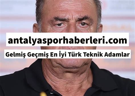 Gelmiş Geçmiş En İyi Türk Teknik Adamlar Antalyaspor