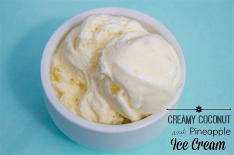 Creamy Coconut Pineapple Ice Cream Daily Dish Recipes