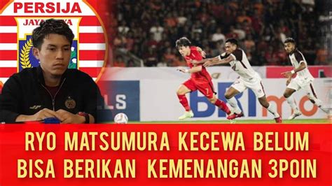 RYO MATSUMURA KECEWA PERSIJA GAGAL RAIH 3 POINRYO MATSUMURA JANJIKAN