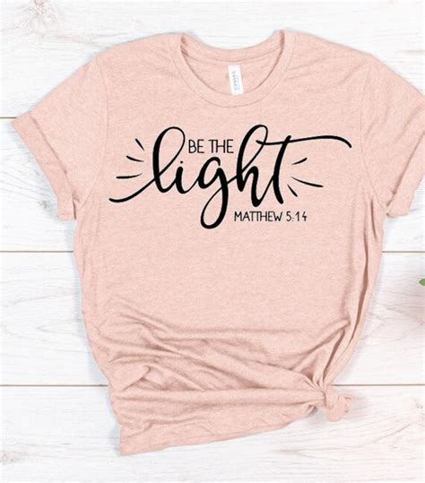 Be The Light Shirt Be The Light Tee Inspirational Tee Etsy