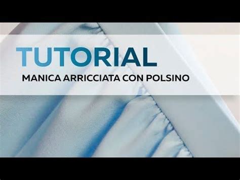 Tutorial Come Fare Manica Arricciata Con Polsino Come Fare