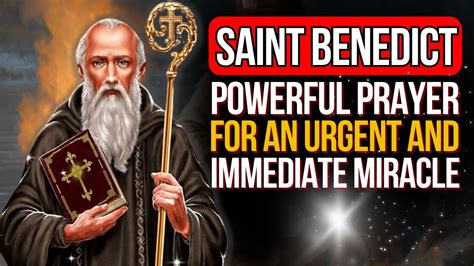 Miracle Prayer To Saint Benedict For An Urgent And Immediate Miracle