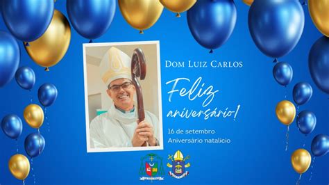 Anivers Rio Natal Cio De Dom Luiz Carlos Dias Diocese De S O Carlos