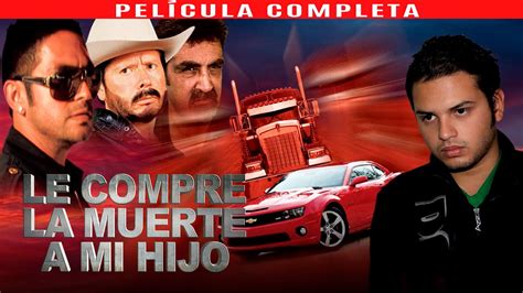 Le Compre La Muerte A Mi Hijo La Pelicula en Español Completa 2023