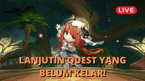 Live Lanjutin Quest Yang Belum Kelar Genshin Impact Indonesia