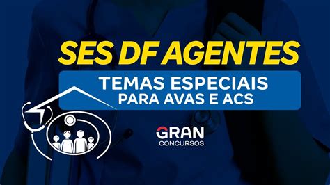 Concurso Ses Df Agentes Temas Especiais Para Avas E Acs Youtube