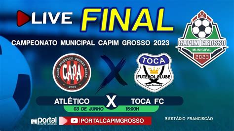 Atl Tico X Toca Fc Final Campeonato Municipal De Capim Grosso